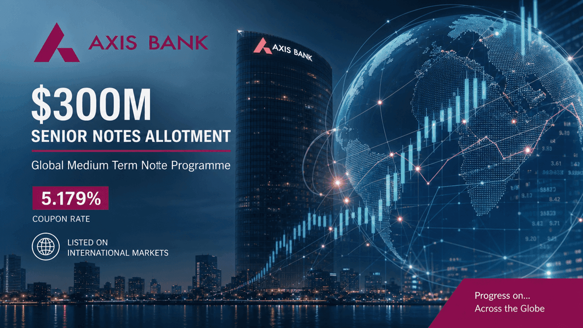 Axis Bank Allots $300M Senior Notes Under GMTN Programme