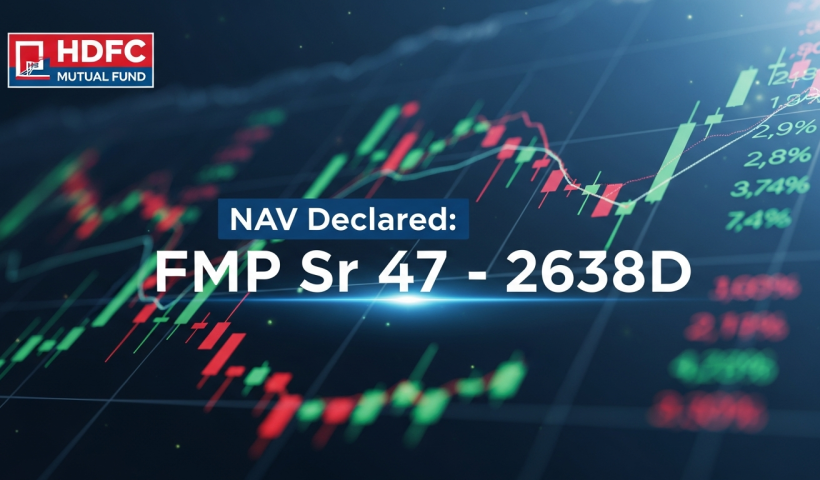 HDFC Mutual Fund Declares NAV for FMP Sr 47 - 2638D