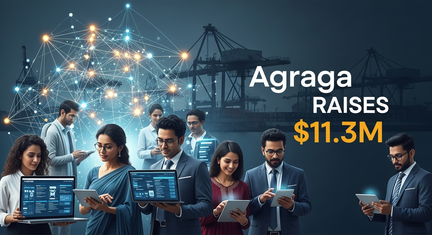 Agraga Raises $11.3M to Digitise Cross-Border Logistics for Indian MSMEs
